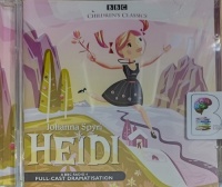 Heidi written by Johanna Spyri performed by Ciara Janson, Richard Johnson, Rosalind Knight and BBC Full Cast Radio 4 Drama Team on Audio CD (Abridged)